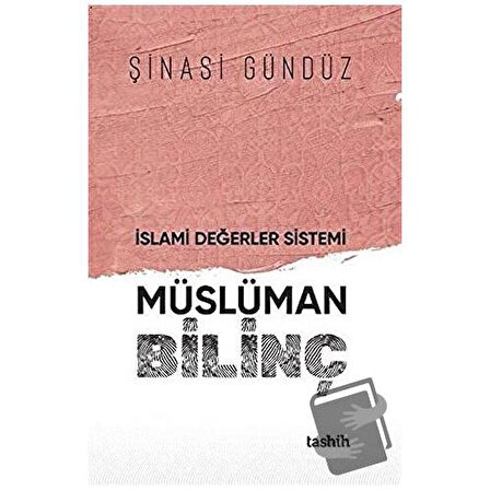 İslami Değerler Sistemi Müslüman Bilinç / Tashih Yayınları / Şinasi Gündüz