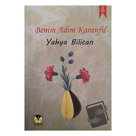 Benim Adım Karanfil / Dörtlük Yayınları / Yahya Bilican