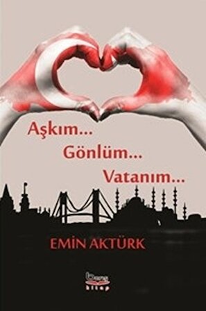 Aşkım Gönlüm Vatanım