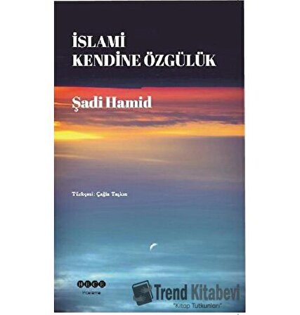 İslami Kendine Özgülük / Shadi Hamid