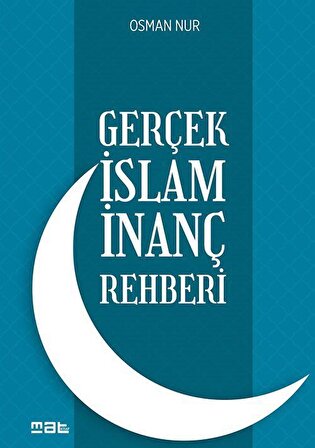 Gerçek İslam İnanç Rehberi / Osman Nur