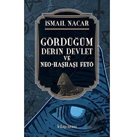 Gördüğüm Derin Devlet ve Neo Haşhaşi FETÖ / Kitap Arası / İsmail Nacar