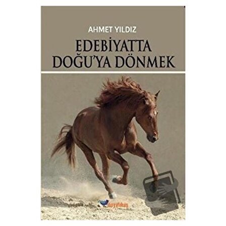 Edebiyatta Doğu'ya Dönmek / Boyalıkuş Yayınları / Ahmet Yıldız