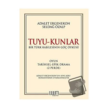 Tuyu Kunlar / Bir Türk Kabilesinin Göç Öyküsü / Uyum Yayınları / Adalet