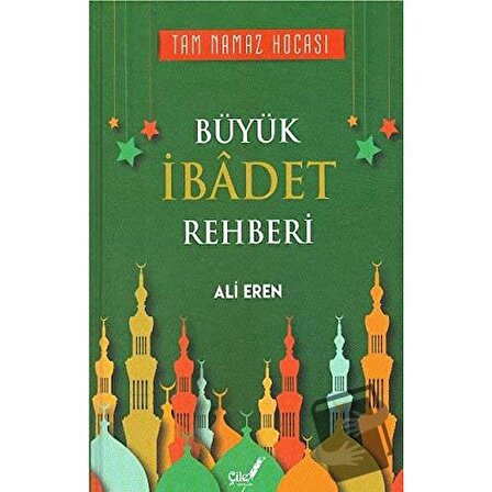 Büyük İbadet Rehberi (Ciltli) / Çile Yayınları / Ali Eren