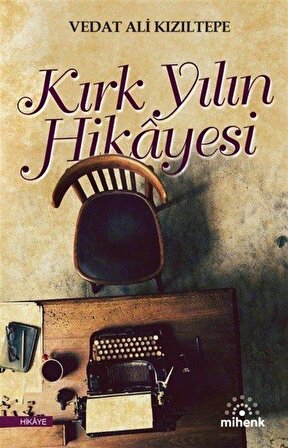 Kırk Yılın Hikayesi / Vedat Ali Kızıltepe