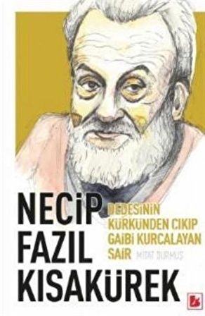 Necip Fazıl Kısakürek - Dedesinin Kürkünden Çıkıp Gaibi Kurcalayan Şair