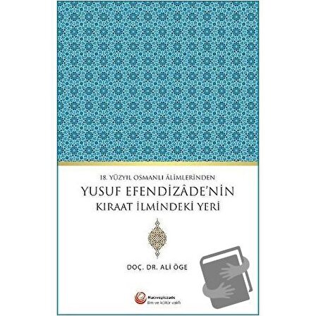 18. Yüzyıl Osmanlı Alimlerinden Yusuf Efendizade'nin Kıraat İlmindeki Yeri /