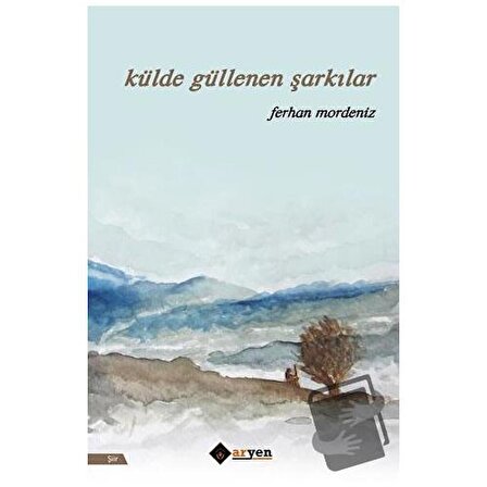 Külde Güllenen Şarkılar / Aryen Yayınları / Ferhan Mordeniz