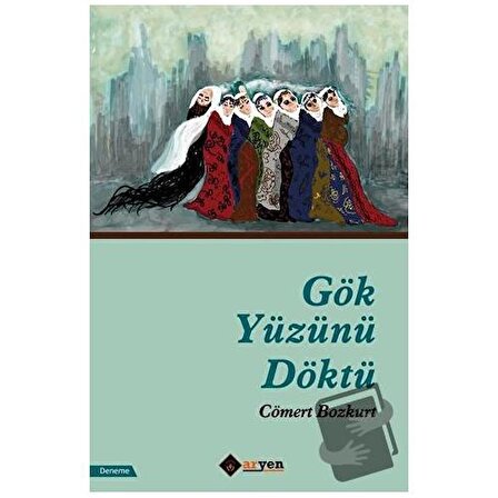 Gök Yüzünü Döktü / Aryen Yayınları / Cömert Bozkurt
