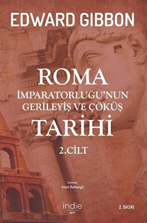 Roma İmparatorluğu'nun Gerileyiş ve Çöküş Tarihi (2. Cilt) / Edward Gibbon