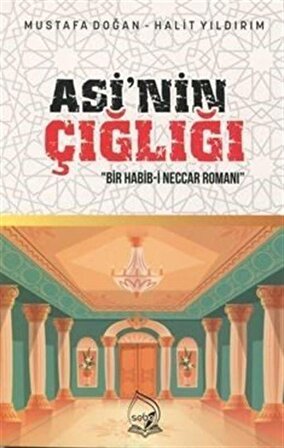 Asi'nin Çığlığı & Bir Habib-i Neccar Romanı / Mustafa Doğan