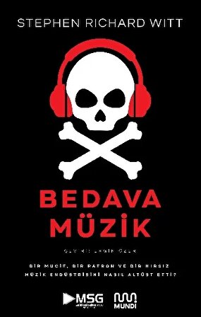 Bedava Müzik - Bir Mucit, Bir Patron ve Bir Hırsız Müzik Endüstrisini Nasıl Altüst Etti?