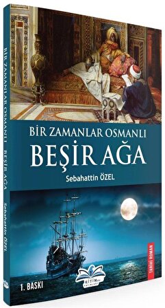Bir Zamanlar Osmanlı & Beşir Ağa / Sebahattin Özel