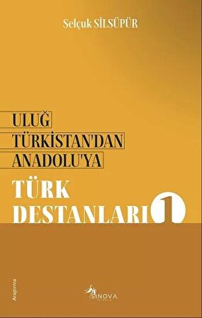 Uluğ Türkistan’dan Anadolu’ya - Türk Destanları 1