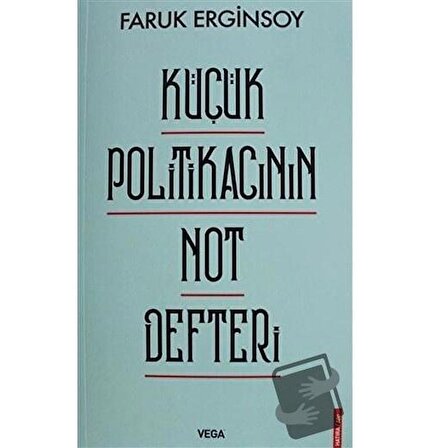 Küçük Politikacının Not Defteri / Vega Yayınları / Faruk Erginsoy