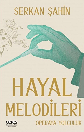 Hayal Melodileri Opera Yolculuğu / Serkan Şahin