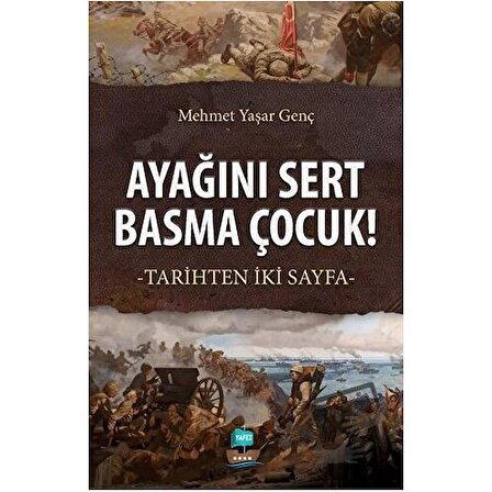 Ayağını Sert Basma Çocuk! / Yafes Yayınları / Mehmet Yaşar Genç