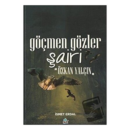 Göçmen Gözler Şairi: Özkan Yalçın / Yafes Yayınları / İsmet Erdal