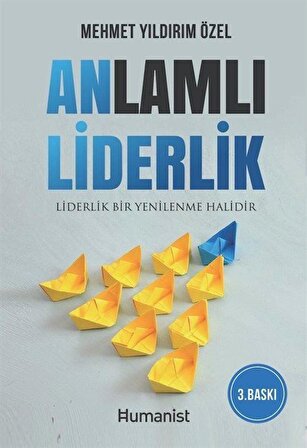Anlamlı Liderlik & Liderlik Bir Yenilenme Halidir / Mehmet Yıldırım Özel