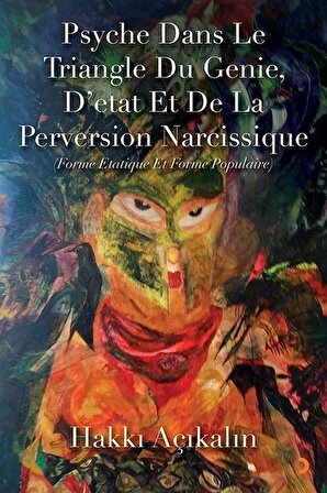 Psyche Dans Le Triangle Du Genie, D'etat Et De La Perversion Narcissique / Hakkı Açıkalın