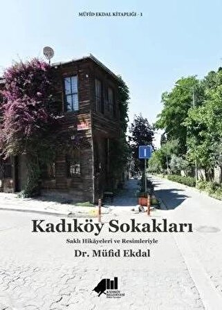 Kadıköy Sokakları - Saklı Hikayeleri ve Resimleriyle (Ciltli)