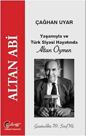 Altan Abi - Yaşamıyla ve Türk Siyasi Hayatında Altan Öymen