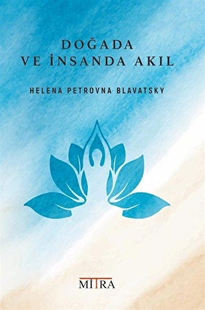 Doğada ve İnsanda Akıl / Helena Petrovna Blavatsky