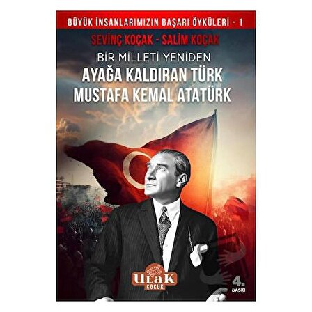 Mustafa Kemal Atatürk/Bir Milleti Yeniden Ayağa Kaldıran Türk / Ulak Yayıncılık /