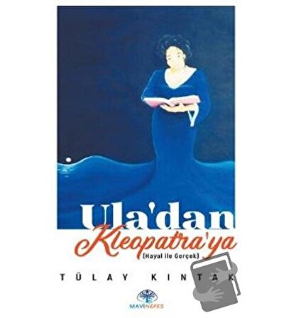 Ula’dan Kleopatra’ya / Mavi Nefes Yayınları / Tülay Kıntak