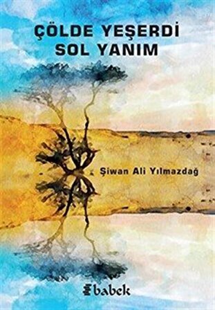 Çölde Yeşerdi Sol Yanım / Şiwan Ali Yılmazdağ