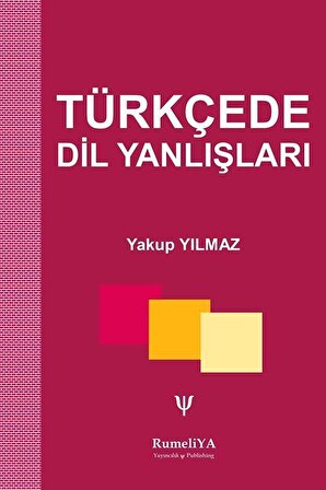 Türkçede Dil Yanlışları / Yakup Yılmaz