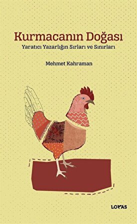 Kurmacanın Doğası & Yaratıcı Yazarlığın Sırları ve Sınırları / Mehmet Kahraman