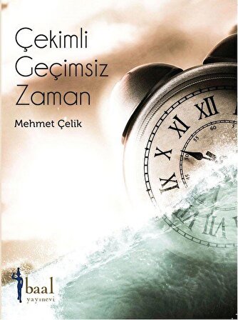 Çekimli Geçimsiz Zaman / Mehmet Çelik