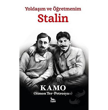 Yoldaşım ve Öğretmenim Stalin / Ceylan Yayınları / Kamo (Simon Ter Petrosyan)