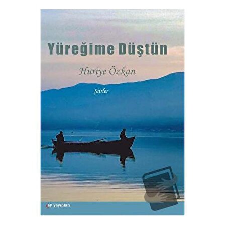 Yüreğime Düştün / Ay Yayınları / Huriye Özkan