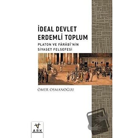 İdeal Devlet Erdemli Toplum / Ark Kitapları / Ömer Osmanoğlu