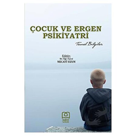 Çocuk ve Ergen Psikiyatri Temel Bilgiler / Necmettin Erbakan Üniversitesi Yayınları /
