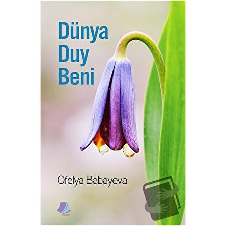 Dünya Duy Beni / Turay Kitap Yayıncılık / Ofelya Babayeva