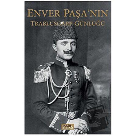 Enver Paşa'nın Trablusgarp Günlüğü / Tarih ve Kuram Yayınevi / Kolektif