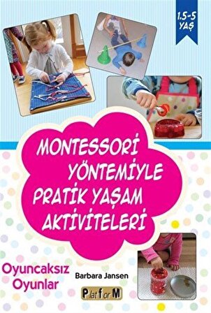 Montessori Yöntemiyle Pratik Yaşam Aktiviteleri & Oyuncaksız Oyunlar / Barbara Jansen