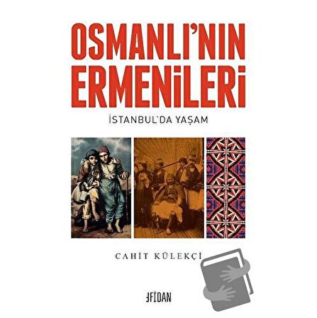 Osmanlı’nın Ermenileri / Fidan Kitap / Cahit Külekçi