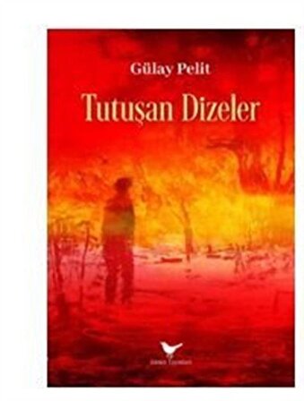 Tutuşan Dizeler / Gülay Pelit