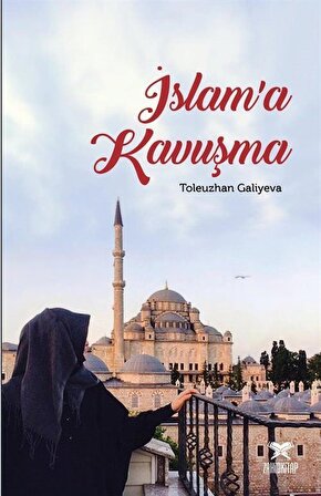 İslam'a Kavuşma / Toleuzhan Galiyeva