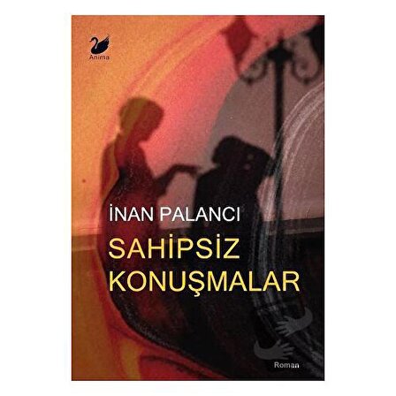 Sahipsiz Konuşmalar / Anima Yayınları / İnan Palancı