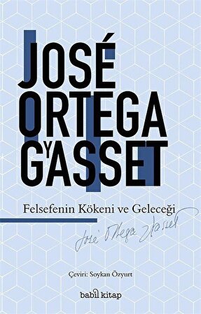Felsefenin Kökeni ve Geleceği / Jose Ortega Y Gasset