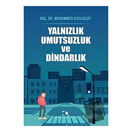 Yalnızlık Umutsuzluk ve Dindarlık / Çamlıca Yayınları / Muhammed Kızılgeçit