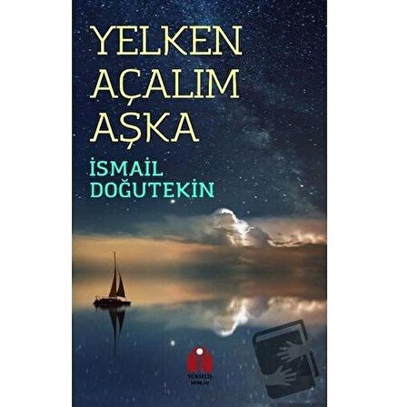 Yelken Açalım Aşka / Yükseliş Yayınları / İsmail Doğutekin