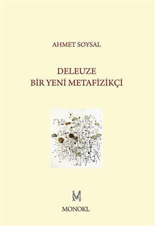 Deleuze: Bir Yeni Metafizikçi / Ahmet Soysal