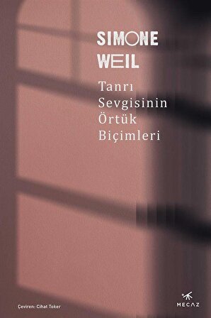 Tanrı Sevgisinin Örtük Biçimleri / Simone Weil